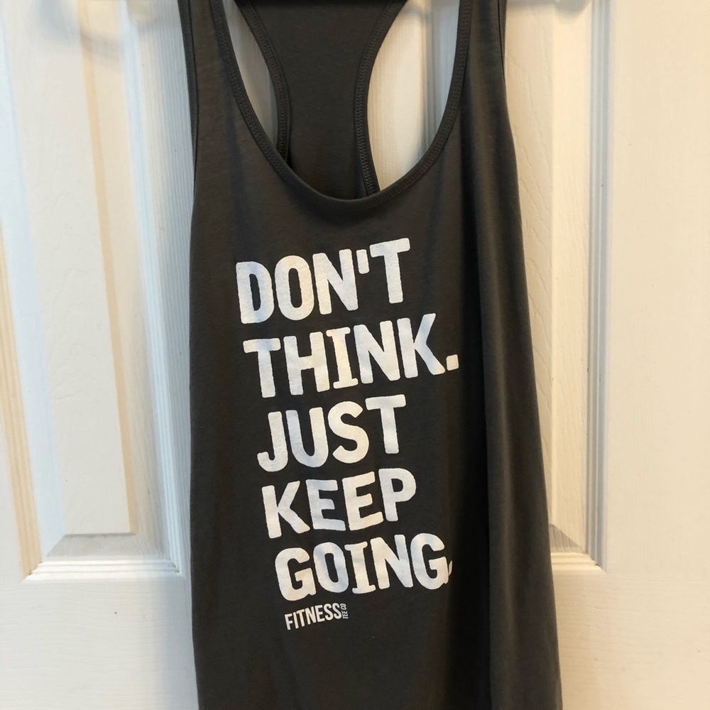“Don’t Think. Just Keep Going”  tank Size L